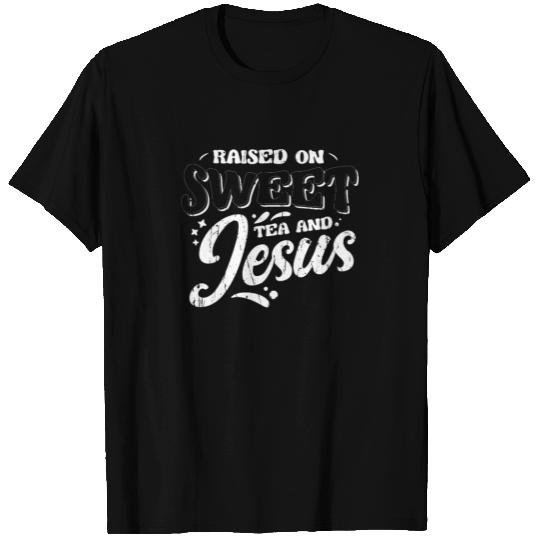 Raised on sweet tea and jesus - tea T Shirts