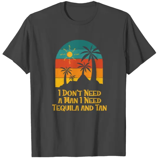 Need Tequila and Tan Summer Sunbathing Tropical T Shirts