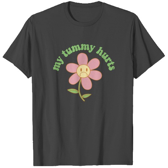 My Tummy Hurts Stomachache Funny Kids Tummy Ache T Shirts