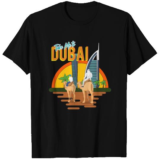 TAKE ME TO DUBAI T Shirts