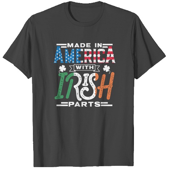 Made In America With Irish Parts Gaelic Ireland T Shirts