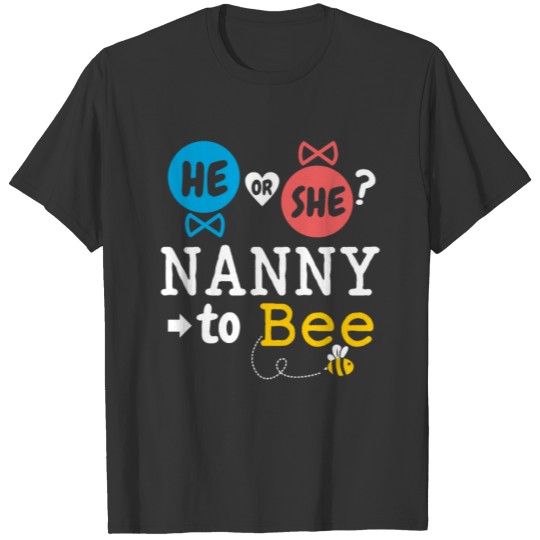 He or She Nanny To Bee Gender Reveal Family Baby T Shirts