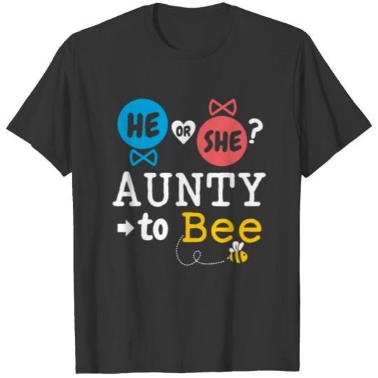 He or She Aunty To Bee Gender Reveal Family Baby T Shirts