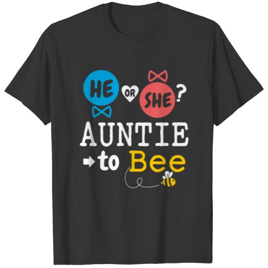 He or She Auntie To Bee Gender Reveal Family Baby T Shirts