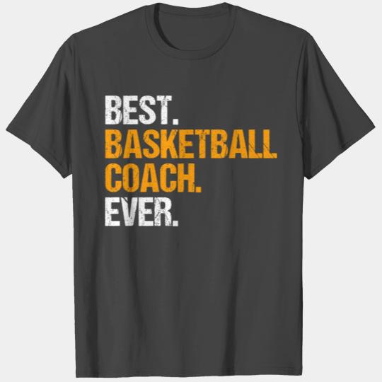 Best Basketball Coach Ever Ball Sports Gift Idea T Shirts