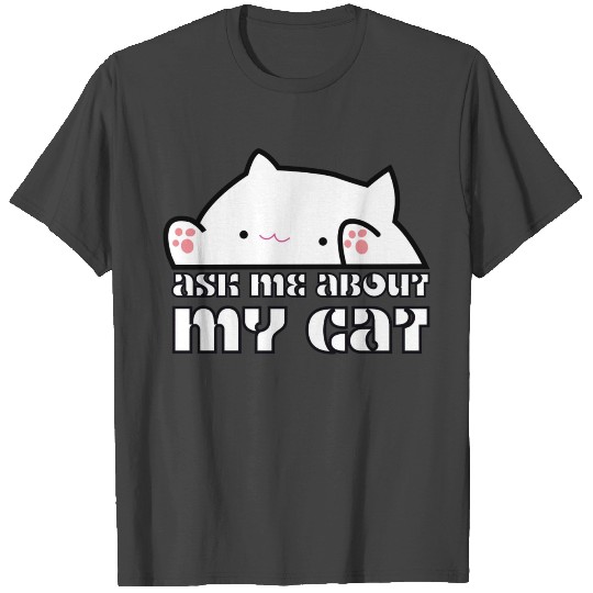 Ask Me About My Cat T Shirts
