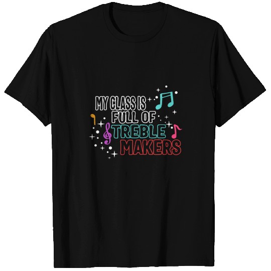 Music Teacher T Shirts, My Class Full Of Treble