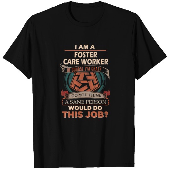 Foster Care Worker T Shirts - Sane Person Gift Item