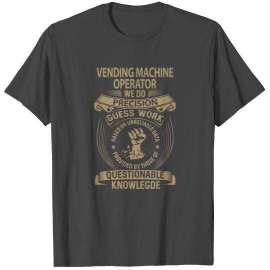 Vending Machine Operator T Shirts - We Do Precision