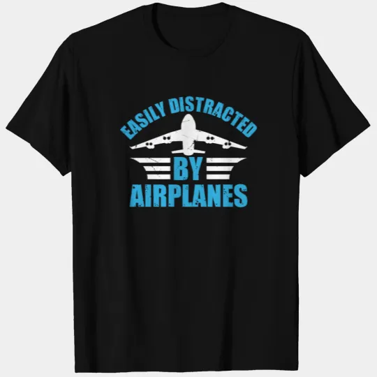 Aircraft Pilot Plane Lover - Easily Distracted by T Shirts