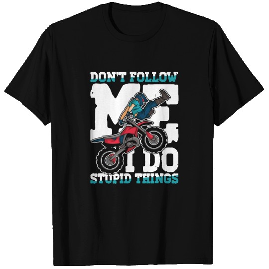 Don't Follow Me I Do Stupid Things T Shirts