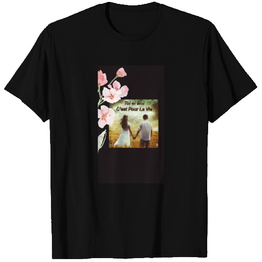 Amour: Toi et moi, C' est pour la vie T Shirts