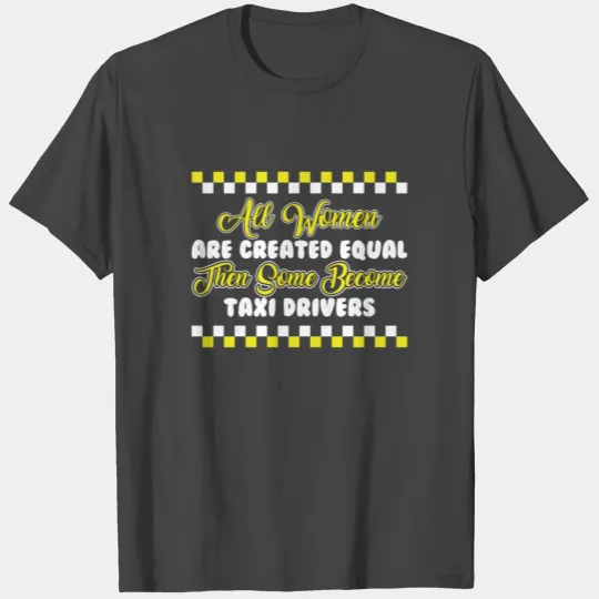 All Woman Taxi Drivers Taxi Driver T Shirts