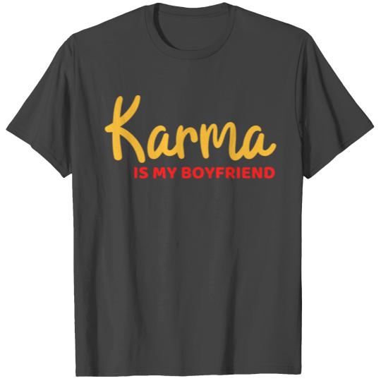Karma, Is My Boyfriend Funny Sarcastic T Shirts