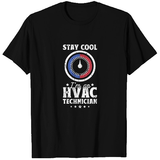 Stay Cool I'm an HVAC Technician - technician T Shirts