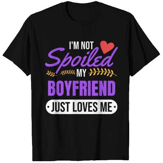 My Boyfriend Loves Me Valentines Girlfriend T Shirts
