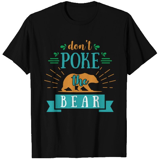 don t poke the bear T Shirts