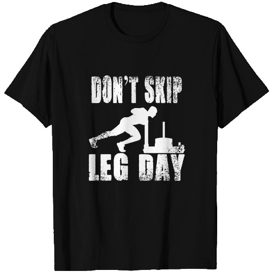 DON'T SKIP LEG DAY for a Athletes T Shirts