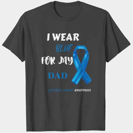 Prostate Cancer Support I Wear Blue For My Dad T Shirts