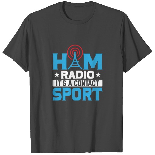 Ham Radio It's A Contact Sport Operator Amateur T Shirts