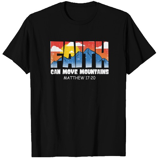 Faith Can Move Mountains Jesus Christ T Shirts