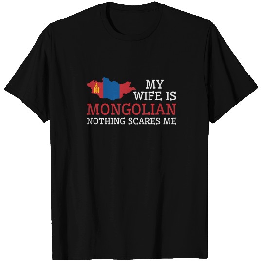 Nothing Scares Me Mongolian Wife Mongolia T Shirts