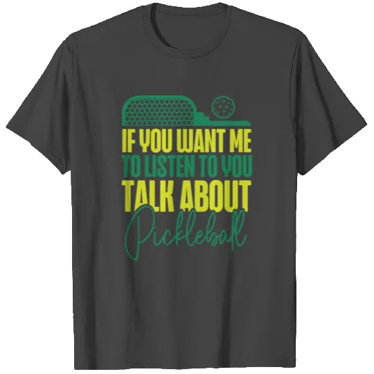 Pickleball If You Want Me To T Shirts
