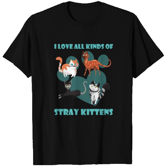 I love all kinds of stray cats stray kitten rescue T Shirts