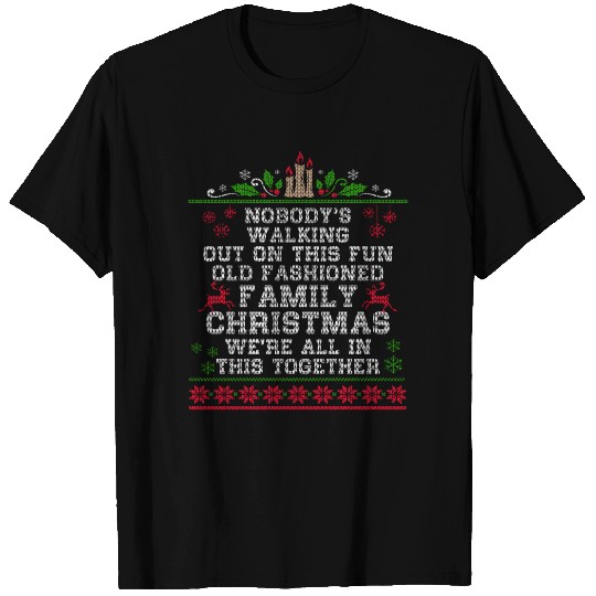 Nobody s Walking Out On This Fun Old Family T Shirts