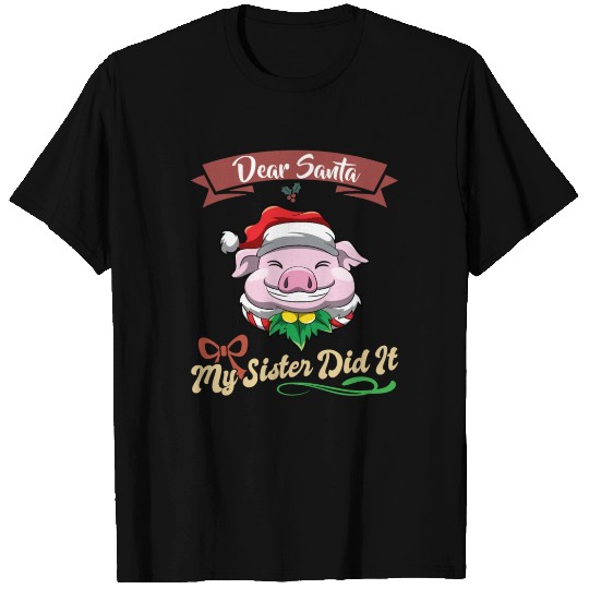 Dear Santa My Sister Did It Siblings Christmas T Shirts