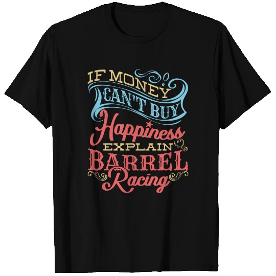 Barrel Racer Quote Funny Money Hap Ess Horse Barre T Shirts