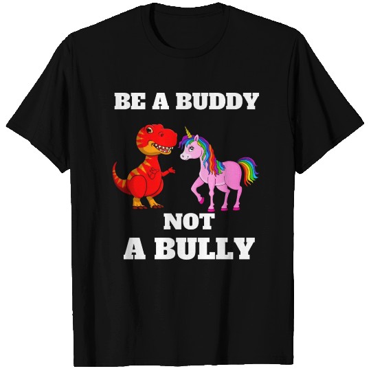 Be a buddy, not a bully T Shirts