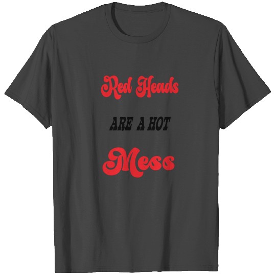 REDHEAD ARE A HOT MESS T Shirts