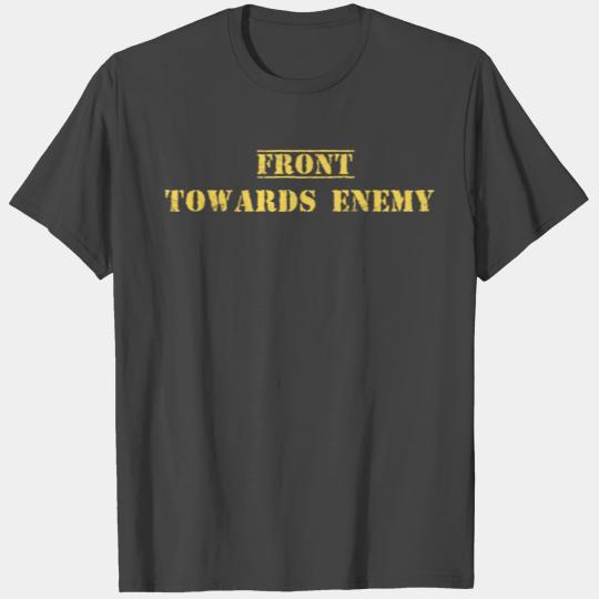 Front Towards Enemy Military Front Toward Enermy T Shirts