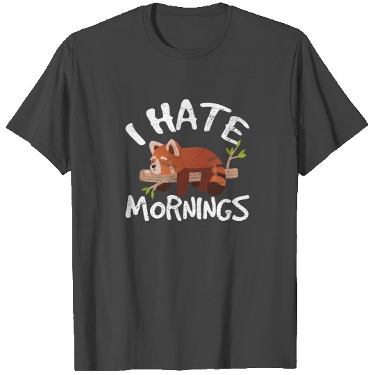 Red Panda Love Cute Lazy Animal I Hate Mornings Zo T Shirts