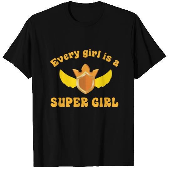 Every girl is a SUPER GIRL T Shirts