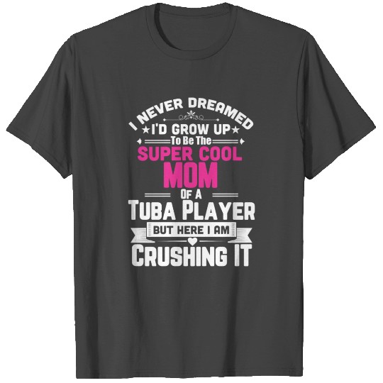 Super Cool Mom Tuba Marching Band T Shirts
