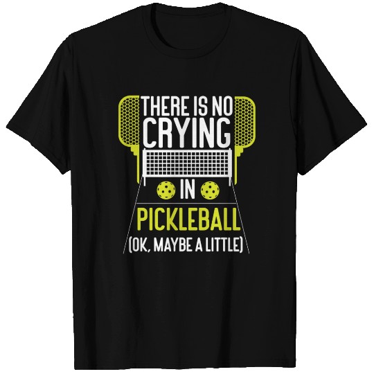 Pickleball There Is No Crying In T Shirts