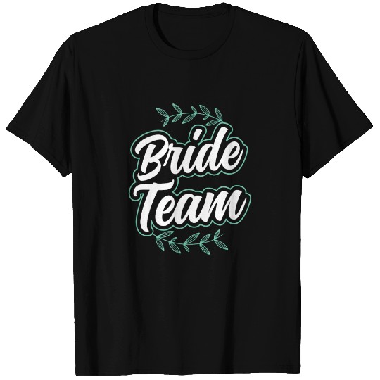 Bride Team Party Wedding Bachelorette Cute T Shirts