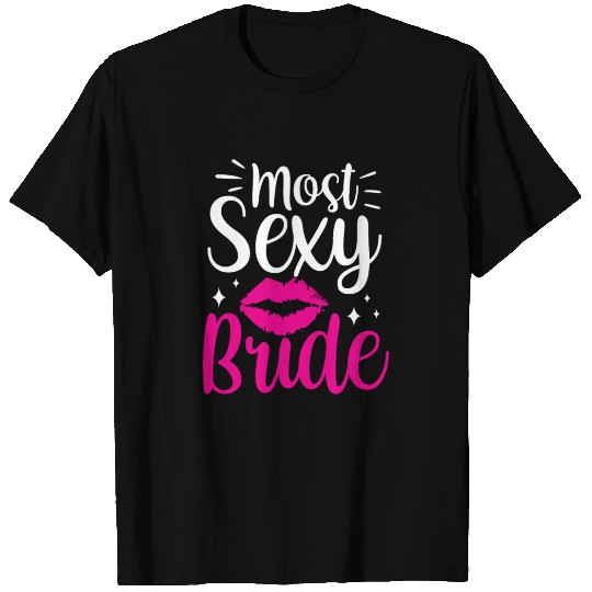 Most Sexy Bride Cute Wedding Bachelorette Party T Shirts