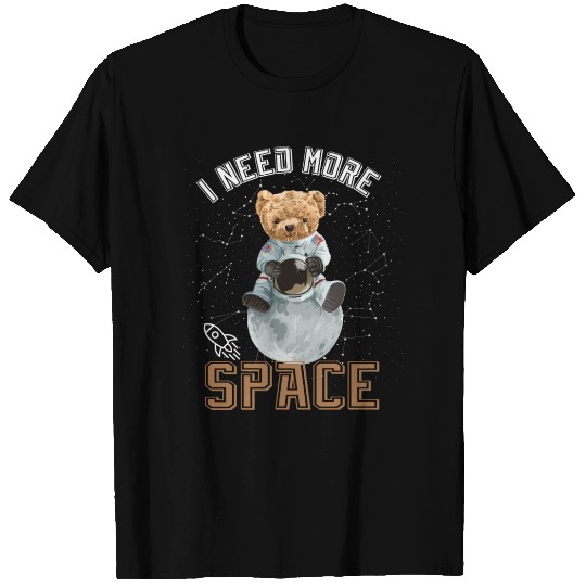 Funny Quote Space teddy bear Astronaut T Shirts