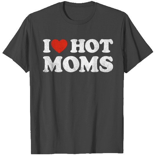 I Heart Hot Moms Y2K Adult Humor Distressed I T Shirts
