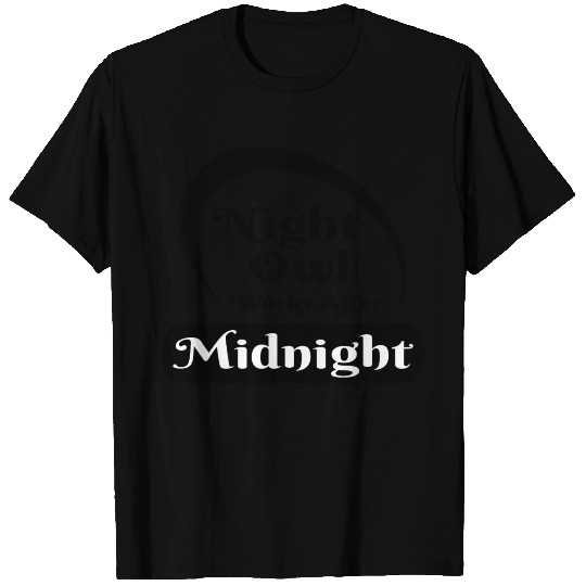 Night Owl Works After Midnight T Shirts