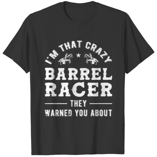 Crazy Barrel Racer Barrel Racing T Shirts
