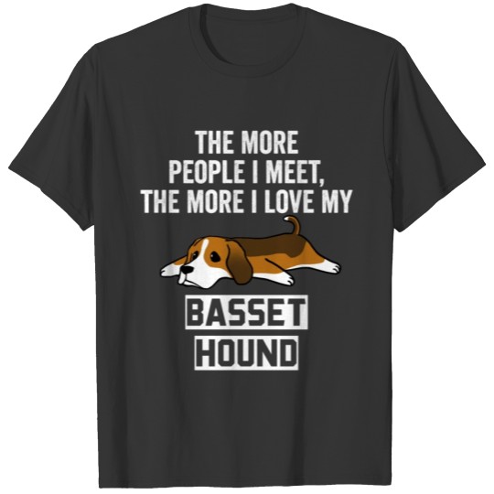 The More I Love My Basset Hound T Shirts