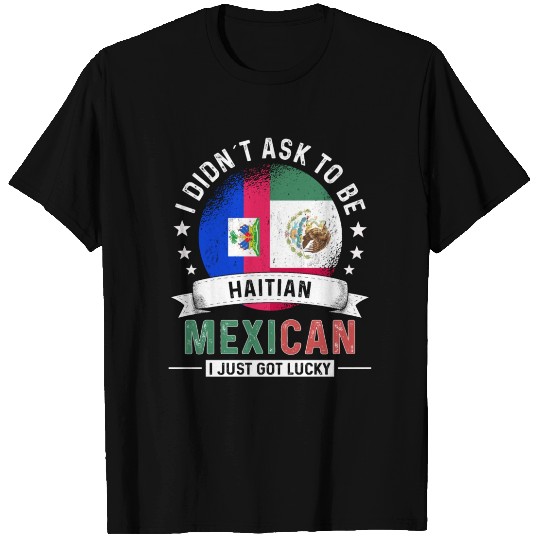Haiti Flag Mexico Grown Got Lucky Citizen T Shirts