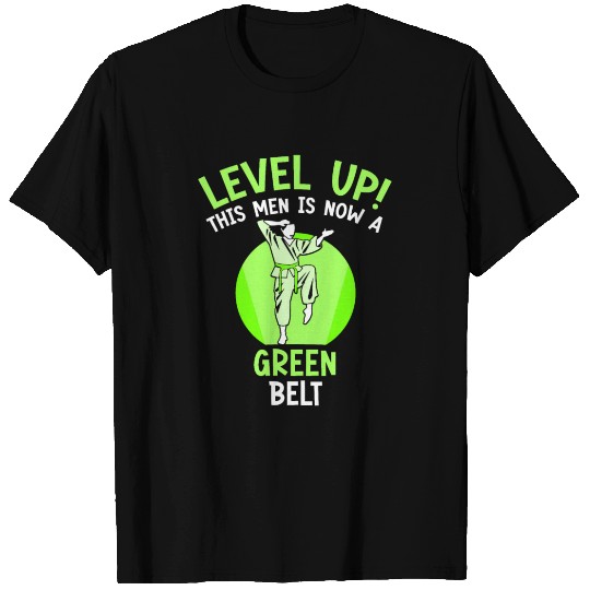 Level Up! This men is now a green belt T Shirts