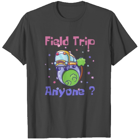 Field Trip Anyone Teacher Teaching School Bus Back T Shirts