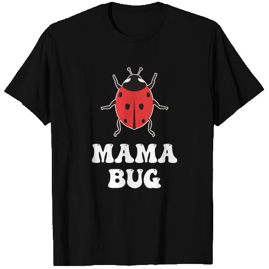 Mama Bug Lady Bug Lover Biology Insect Mother's T Shirts