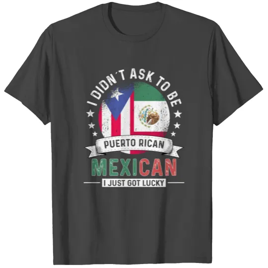 Puerto Rico Flag Mexico Grown Got Lucky T Shirts
